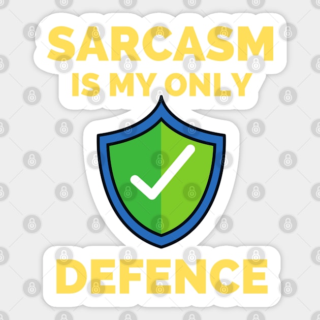 Sarcasm Is My Only Defence - Funny Sarcastic Saying Sticker by Famgift